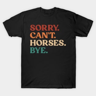 Vintage Sorry Can't Horses Bye Funny Horses Lover T-Shirt